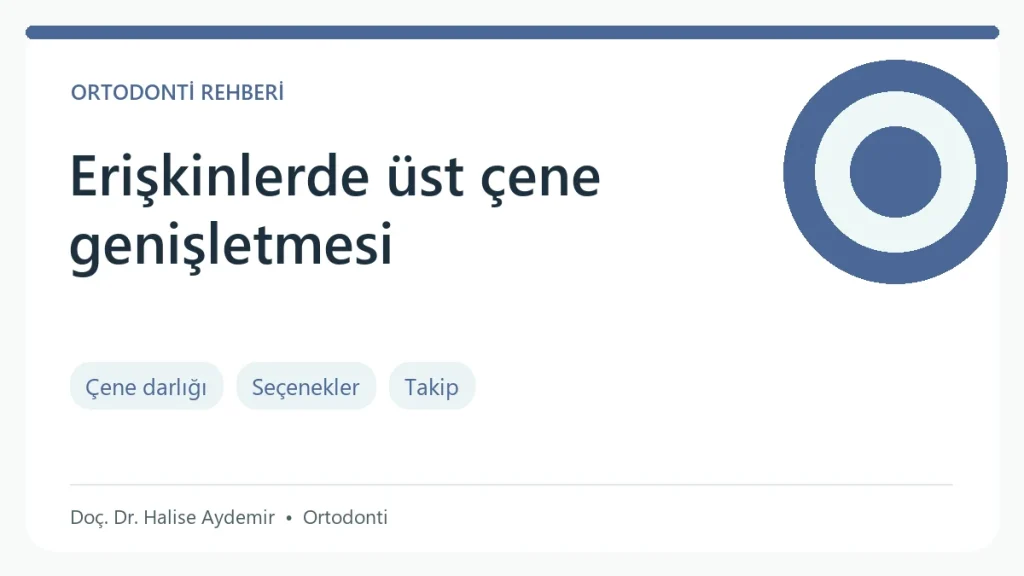 Erişkinlerde Ameliyatsız Üst Çene Genişletmesi konulu ortodonti rehberi: değerlendirme ve tedavi başlıkları