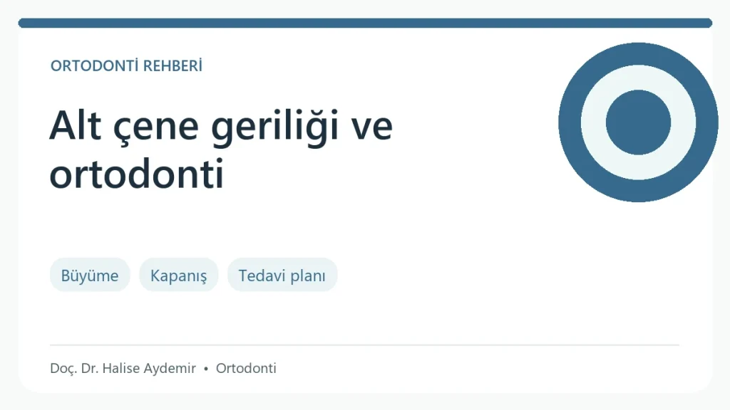 Alt Çene Geriliği ve Ortodontik Tedavisi konulu ortodonti rehberi: değerlendirme ve tedavi başlıkları